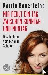 Bauerfeind, Katrin - Mir fehlt ein Tag zwischen Sonntag und Montag