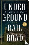 Whitehead, Colson - Underground Railroad