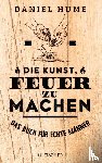 Hume, Daniel - Die Kunst, Feuer zu machen