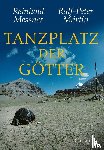 Messner, Reinhold, Märtin, Ralf-Peter - Tanzplatz der Götter