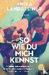Landsteiner, Anika - So wie du mich kennst