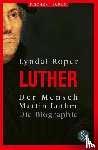 Roper, Lyndal - Der Mensch Martin Luther