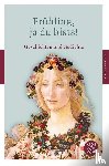  - Frühling, ja du bists!