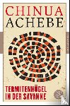 Achebe, Chinua - Termitenhügel in der Savanne