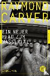 Carver, Raymond - Ein neuer Pfad zum Wasserfall