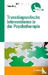 Heßler-Kaufmann, Johannes Baltasar, Fiedler, Peter - Transdiagnostische Interventionen in der Psychotherapie
