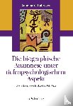 Dührssen, Annemarie - Die biografische Anamnese unter tiefenpsychologischem Aspekt