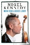 Kennedy, Nigel - Mein rebellisches Leben