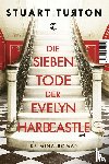 Turton, Stuart - Die sieben Tode der Evelyn Hardcastle