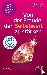 Potreck-Rose, Friederike - Von der Freude, den Selbstwert zu stärken (Fachratgeber Klett-Cotta)