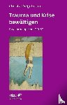 Diegelmann, Christa - Trauma und Krise bewältigen. Psychotherapie mit Trust (Trauma und Krise bewältigen. Psychotherapie mit Trust, Bd. ?)