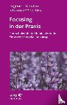 Gendlin, Eugene T., Wiltschko, Johannes - Focusing in der Praxis (Leben Lernen, Bd. 131)