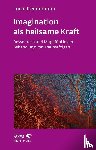 Reddemann, Luise - Imagination als heilsame Kraft (Imagination als heilsame Kraft. Zur Behandlung von Traumafolgen mit ressourcenorientierten Verfahren)