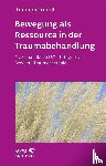 Tripolt, Romana - Bewegung als Ressource in der Traumabehandlung (Leben lernen, Bd. 287)