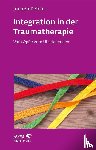 Peichl, Jochen - Integration in der Traumatherapie (Leben lernen, Bd. 300)