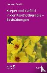 Görlitz, Gudrun - Körper und Gefühl in der Psychotherapie - Basisübungen (Leben lernen, Bd. 120)