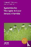Schwartz, Richard C., Sweezy, Martha - Systemische Therapie mit der inneren Familie (Leben Lernen, Bd. 321)