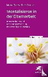 Diez Grieser, Maria Teresa - Mentalisieren in der Elternarbeit (Leben Lernen, Bd. 352)