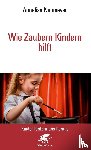 Neumeyer, Annalisa - Wie Zaubern Kindern hilft Neu (Kinder fordern uns heraus)
