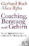 Roth, Gerhard, Ryba, Alica - Coaching, Beratung und Gehirn