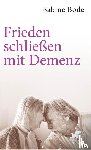 Bode, Sabine - Frieden schließen mit Demenz