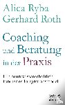 Ryba, Alica, Roth, Gerhard - Coaching und Beratung in der Praxis