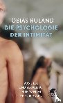 Ruland, Tobias - Die Psychologie der Intimität