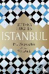 Hughes, Bettany - Istanbul - Die Biographie einer Weltstadt
