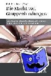  - Die Macht von Gruppenbindungen - Ressourcen und Sicherheit, Gefahren und Fanatismus - Möglichkeiten der Therapie und Prävention