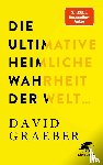 Graeber, David - Die ultimative heimliche Wahrheit der Welt ...