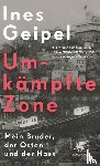 Geipel, Ines - Umkämpfte Zone