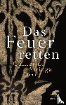 Arriaga, Guillermo - Das Feuer retten