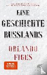 Figes, Orlando - Eine Geschichte Russlands