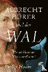 Hoare, Philip - Albrecht Dürer und der Wal