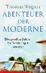 Wagner, Thomas - Abenteuer der Moderne