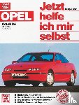 Baun, Rüdiger - Opel Calibra. Alle Modelle ab 8/1990. Jetzt helfe ich mir selbst