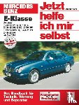 Korp, Dieter - Mercedes-Benz E-Klasse Benziner ab Mai 1995. Jetzt helfe ich mir selbst
