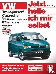 Korp, Dieter - VW Transporter T4/ Caravelle ab Baujahr 1996. Jetzt helfe ich mir selbst