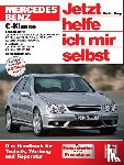 Korp, Dieter - Mercedes C-Klasse. Jetzt helfe ich mir selbst. Ab Modelljahr 2000