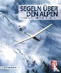 Kalckreuth, Jochen von - Segeln über den Alpen