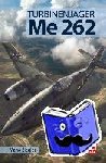Ziegler, Mano - Turbinenjäger Me 262 - Die Geschichte des ersten einsatzf?higen D?senj?gers der Welt