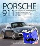 Austen, Jörg, Aichele, Tobias - Porsche 911 - Die technische Dokumentation der wassergekühlten Serien- und Sportwagen bis 2012