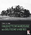 Spielberger, Walter J., Doyle, Hilary Louis, Jentz, Thomas L. - Halbkettenfahrzeuge des deutschen Heeres