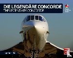 Bauernfeind, Ingo - Die Legendäre Concorde/ The Legendary Concorde