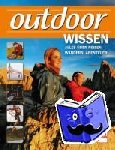  - outdoor-Wissen - Alles ?ber Reisen, Wandern, Abenteuer