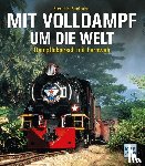 Broekhuizen, Edward H. - Mit Volldampf um die Welt