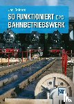 Reiners, Jan - So funktioniert das Bahnbetriebswerk