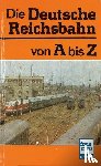 Kirsche, Hans-Joachim, Meinung, Lutz - Die Deutsche Reichsbahn von A bis Z