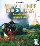 Broekhuizen, Edward H. - Mit Volldampf durch Birma