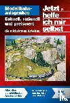 Lieb, Ulrich - Jetzt helfe ich mir selbst: Modellbahnanlagenbau